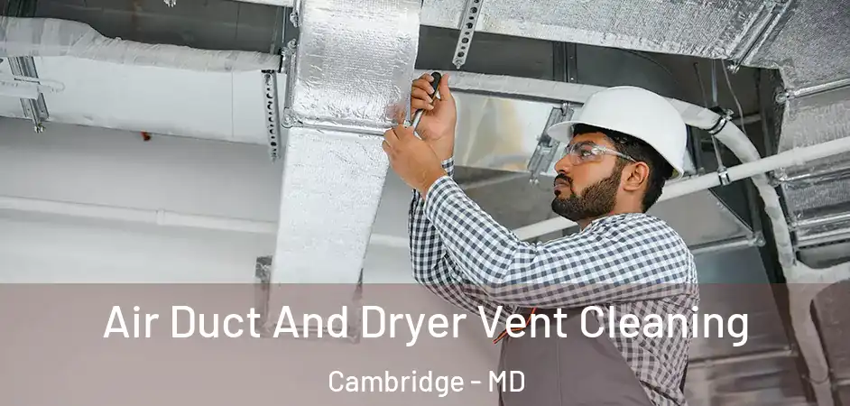  Air Duct And Dryer Vent Cleaning Cambridge - MD