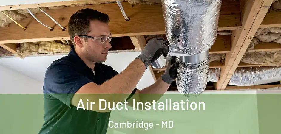 Air Duct Installation Cambridge - MD