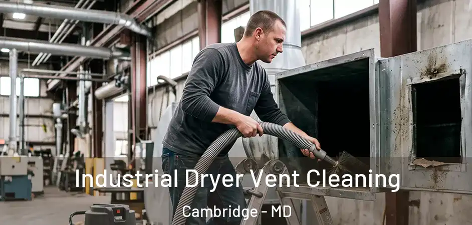 Industrial Dryer Vent Cleaning Cambridge - MD