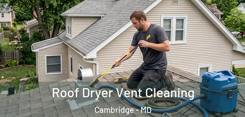 Roof Dryer Vent Cleaning Cambridge - MD